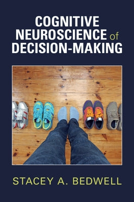 Cognitive Neuroscience of Decision-Making by Bedwell, Stacey A.