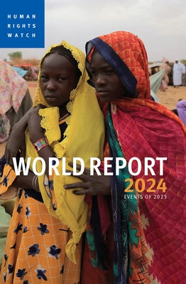 World Report 2024: Events of 2023 by Human Rights Watch