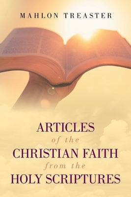 Articles of the Christian Faith from the Holy Scriptures by Treaster, Mahlon