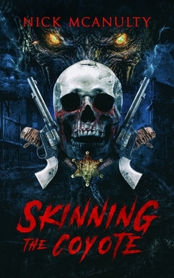 Skinning The Coyote: A Horror Western Novel by Publishing, Wicked House