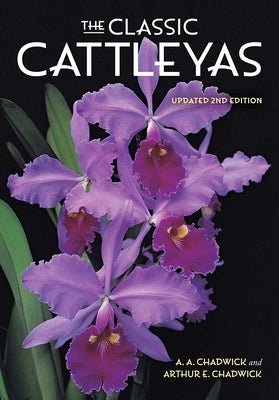 The Classic Cattleyas by Chadwick, A. A.