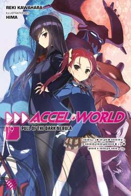 Accel World, Vol. 19 (Light Novel): Pull of the Dark Nebula Volume 19 by Kawahara, Reki