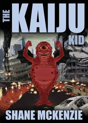 The Kaiju Kid by McKenzie, Shane