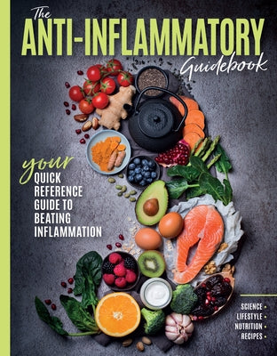 The Anti-Inflammatory Guidebook: Your Quick Reference Guide to Beating Inflammation by Future Publishing