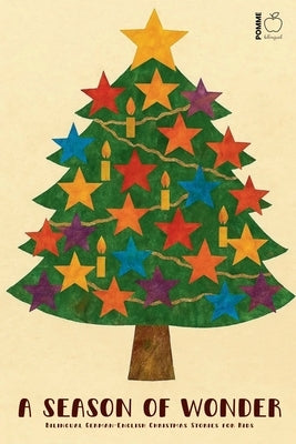 A Season of Wonder: Bilingual German-English Christmas Stories for Kids by Bilingual, Pomme