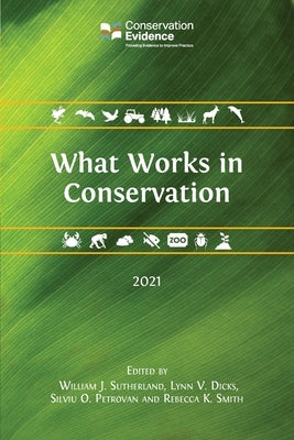 What Works in Conservation 2021 by Sutherland, William J.