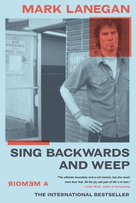 Sing Backwards and Weep: A Memoir by Lanegan, Mark