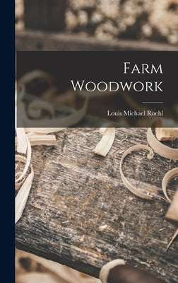 Farm Woodwork by Roehl, Louis Michael