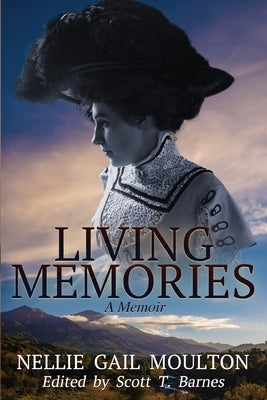 Living Memories--a Memoir by Moulton, Nellie Gail