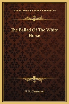 The Ballad Of The White Horse by Chesterton, G. K.