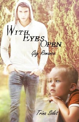 With Eyes Open: Gay Romance by Solet, Trina