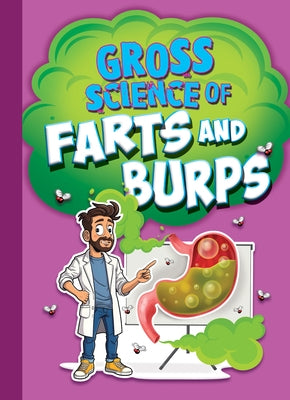Gross Science of Farts and Burps by Bearce, Stephanie