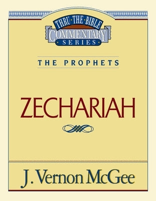 Thru the Bible Vol. 32: The Prophets (Zechariah): 32 by McGee, J. Vernon