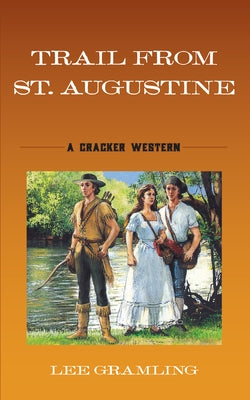 Trail from St. Augustine: A Cracker Western by Gramling, Lee