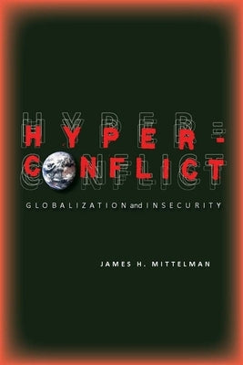 Hyperconflict: Globalization and Insecurity by Mittelman, James