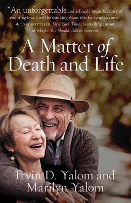 A Matter of Death and Life by Yalom, Irvin D.