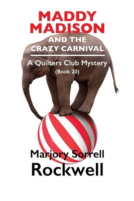 Maddy Madison and the Crazy Carnival' A Quilter's Club Mystery #20 by Rockwell, Marjory Sorrell