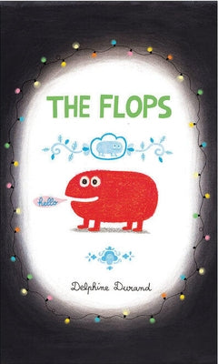 The Flops: And Their Fabulous Adventures by Durand, Delphine