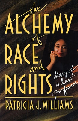 The Alchemy of Race and Rights by Williams, Patricia J.