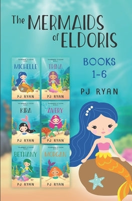 The Mermaids of Eldoris: Books 1-6: A funny chapter book series for kids ages 9-12 by Ryan, Pj