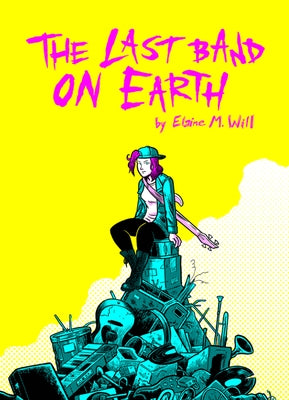 The Last Band on Earth by Will, Elaine
