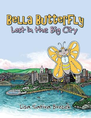 Bella Butterfly: Lost in the Big City by Brozek, Lisa Satira