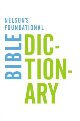 Nelson's Foundational Bible Dictionary by Harris, Katherine