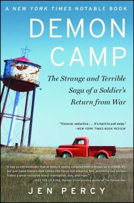 Demon Camp: The Strange and Terrible Saga of a Soldier's Return from War by Percy, Jennifer