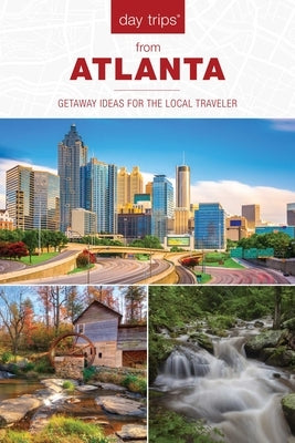 Day Trips(R) from Atlanta: Getaway Ideas for the Local Traveler by McDonald, Janice