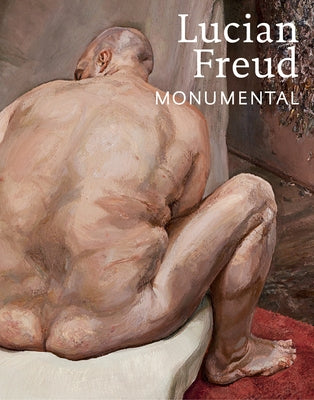 Lucian Freud: Monumental by Dawson, David