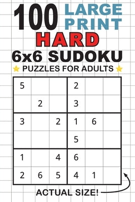 100 Large Print Hard 6x6 Sudoku Puzzles for Adults: Only One Puzzle Per Page! (Pocket 6"x9" Size) by Dick, Lauren