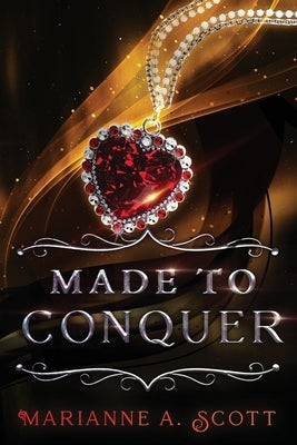 Made to Conquer by Scott, Marianne A.