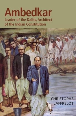 Dr. Ambedkar and Untouchability: Fighting the Indian Caste System by Jaffrelot, Christophe