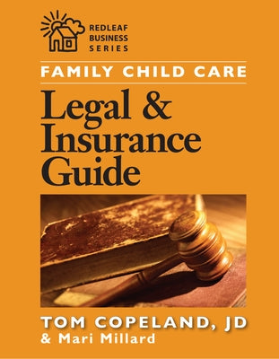 Family Child Care Legal and Insurance Guide: How to Reduce the Risks of Running Your Business by Millard, Mari