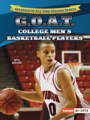 G.O.A.T. College Men's Basketball Players by Adelman, Beth