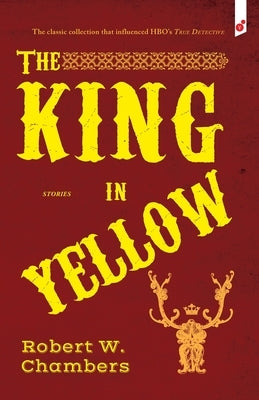 The King in Yellow: and Other Stories by Chambers, Robert W.