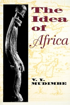 The Idea of Africa by Mudimbe, V. Y.