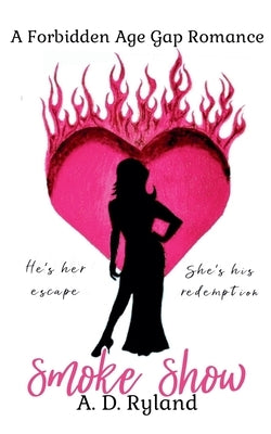 Smoke Show: A Forbidden Age Gap Romance by Ryland, A. D.