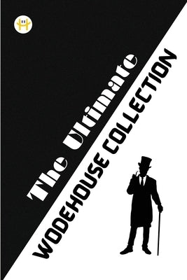 The Ultimate Wodehouse Collection by Wodehouse, P. G.