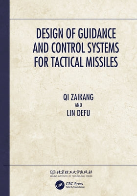 Design of Guidance and Control Systems for Tactical Missiles by Zaikang, Qi