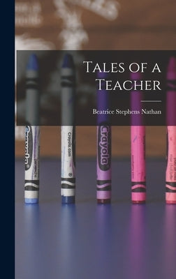Tales of a Teacher by Nathan, Beatrice Stephens