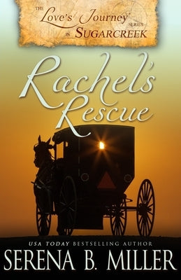 Love's Journey in Sugarcreek: Rachel's Rescue by Miller, Serena B.