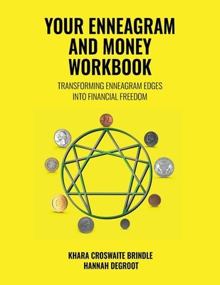 Your Enneagram and Money Workbook: Transforming Enneagram Edges Into Financial Freedom by Croswaite Brindle, Khara