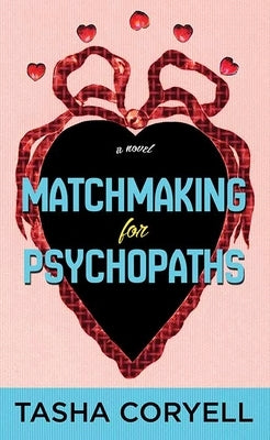Matchmaking for Psychopaths by Coryell, Tasha