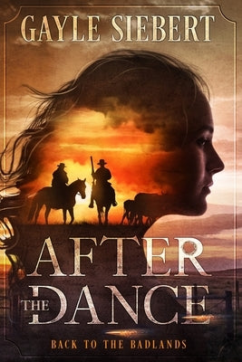 After The Dance: Back to the Badlands by Siebert, Gayle