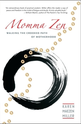 Momma Zen: Walking the Crooked Path of Motherhood by Miller, Karen Maezen