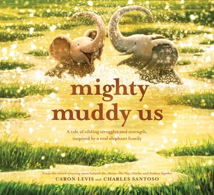 Mighty Muddy Us: A Picture Book by Levis, Caron