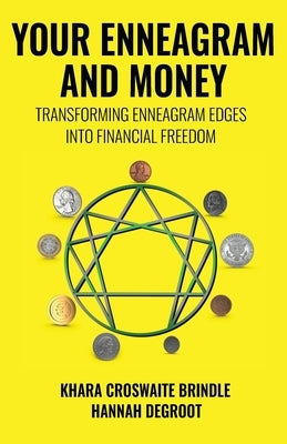 Your Enneagram and Money: Transforming Enneagram Edges Into Financial Freedom by Croswaite Brindle, Khara