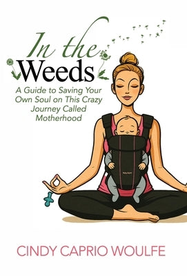 In the Weeds by Woulfe, Cindy Caprio