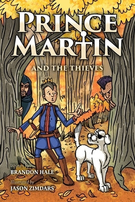 Prince Martin and the Thieves: A Brave Boy, a Valiant Knight, and a Timeless Tale of Courage and Compassion (Grayscale Art Edition) by Hale, Brandon